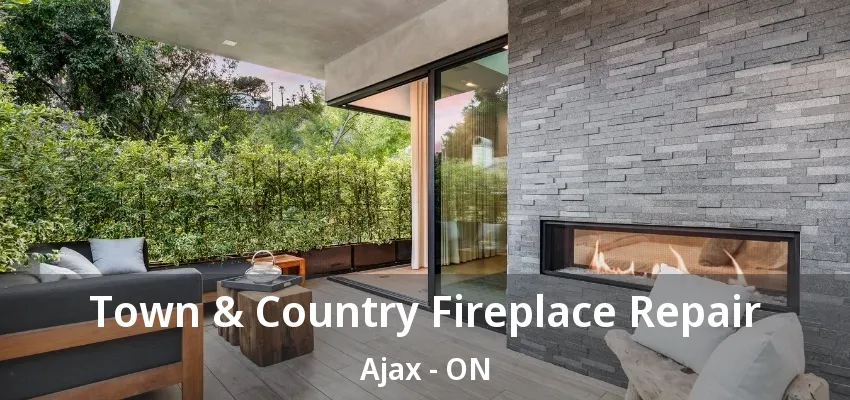 Town & Country Fireplace Repair Ajax - ON Town & Country Fireplace Repair Ajax - ON