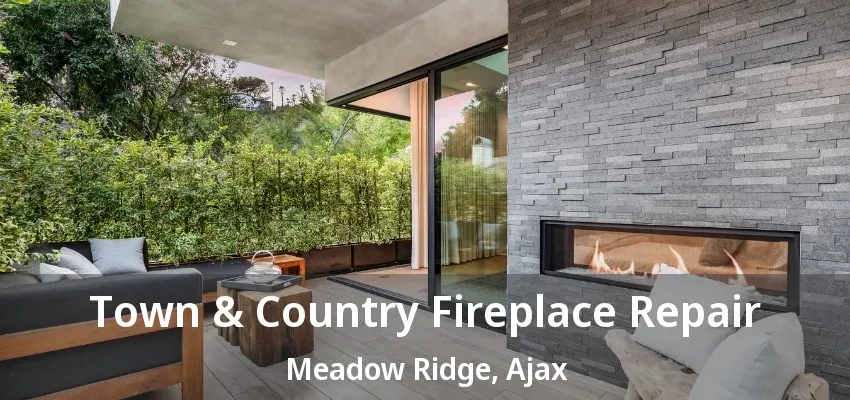 Town & Country Fireplace Repair Meadow Ridge, Ajax - ON