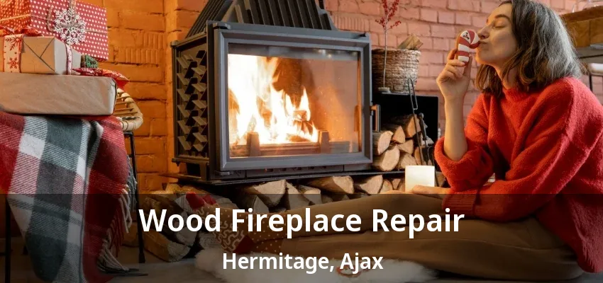 Wood Fireplace Repair Hermitage, Ajax - ON Wood Fireplace Repair Hermitage, Ajax - ON